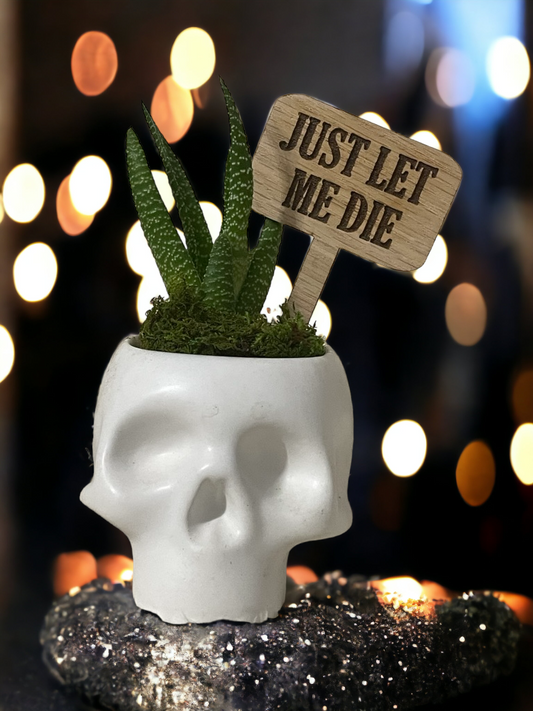 Just Let Me Die - Plant Stick